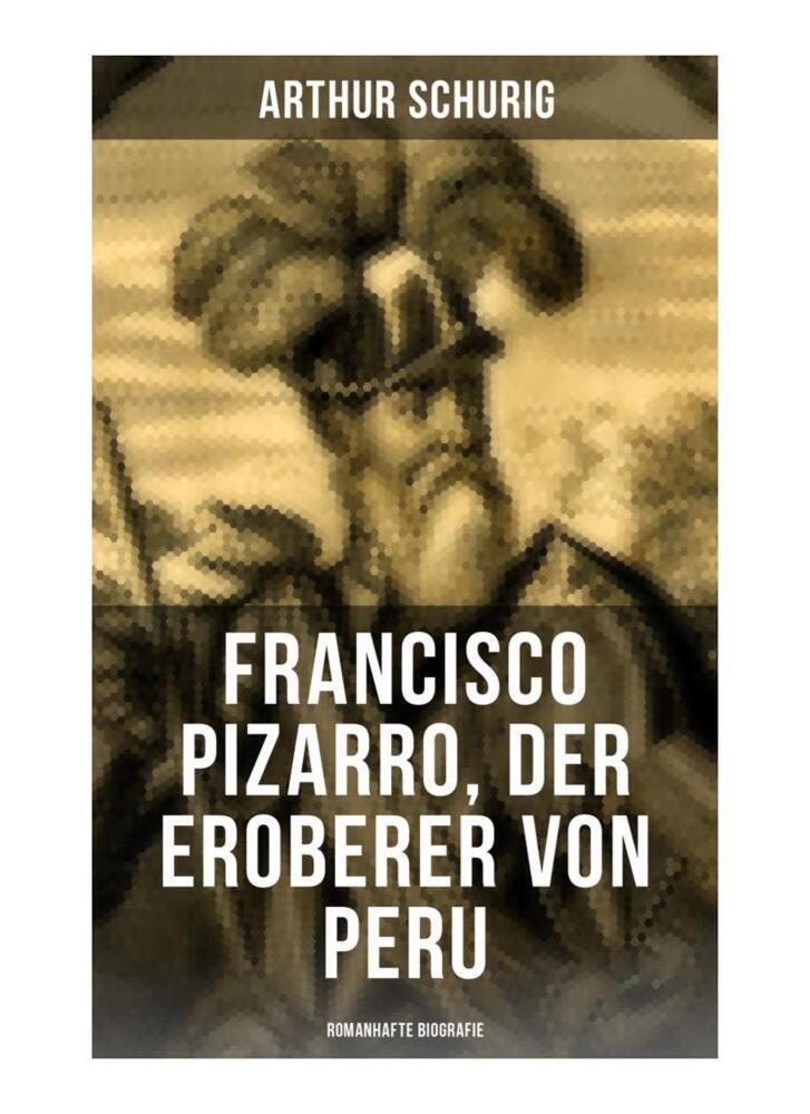 Cover: 9788027251759 | Francisco Pizarro, der Eroberer von Peru: Romanhafte Biografie | Buch