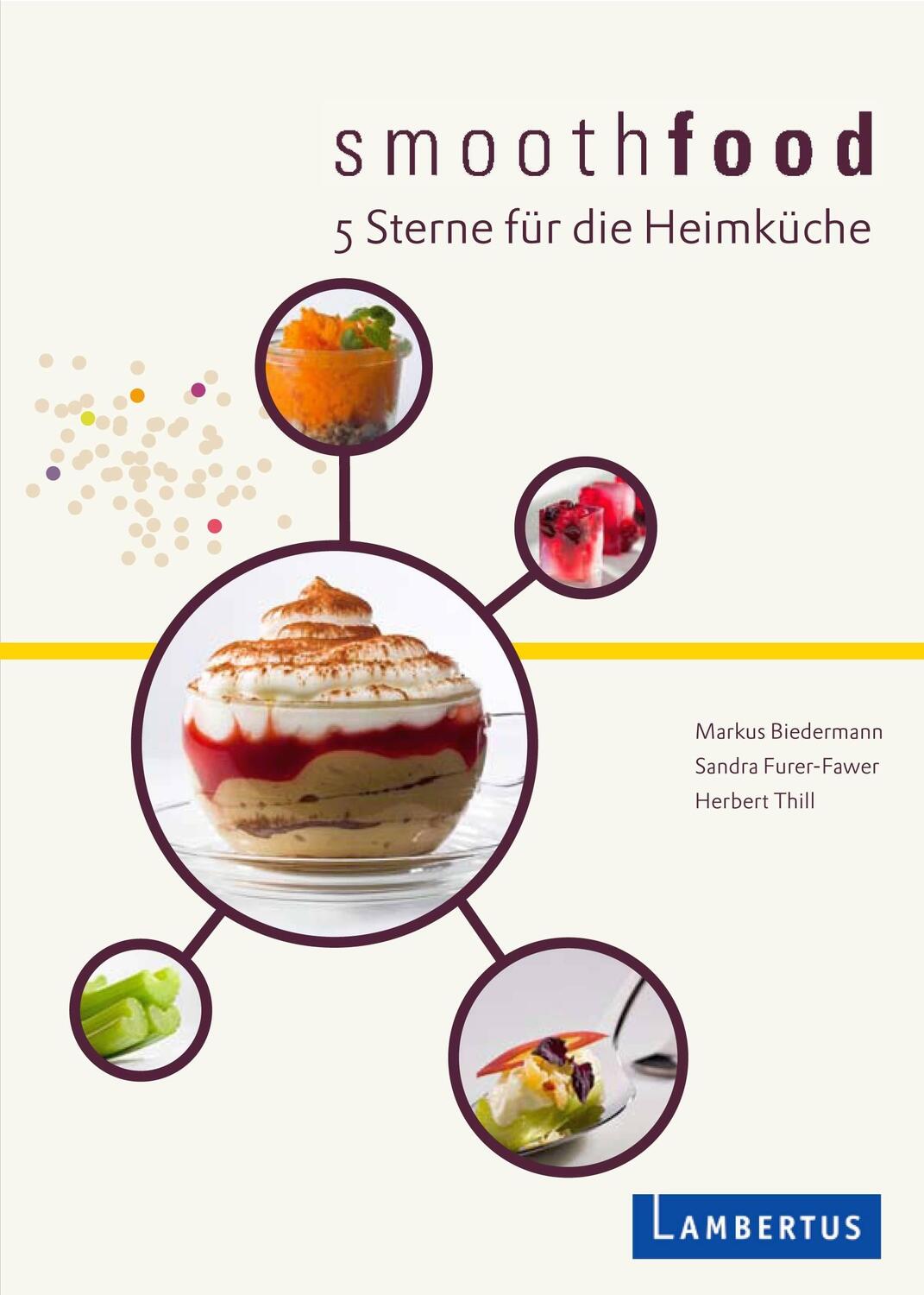 Cover: 9783784119755 | smoothfood | 5 Sterne für die Heimküche | Markus Biedermann (u. a.)