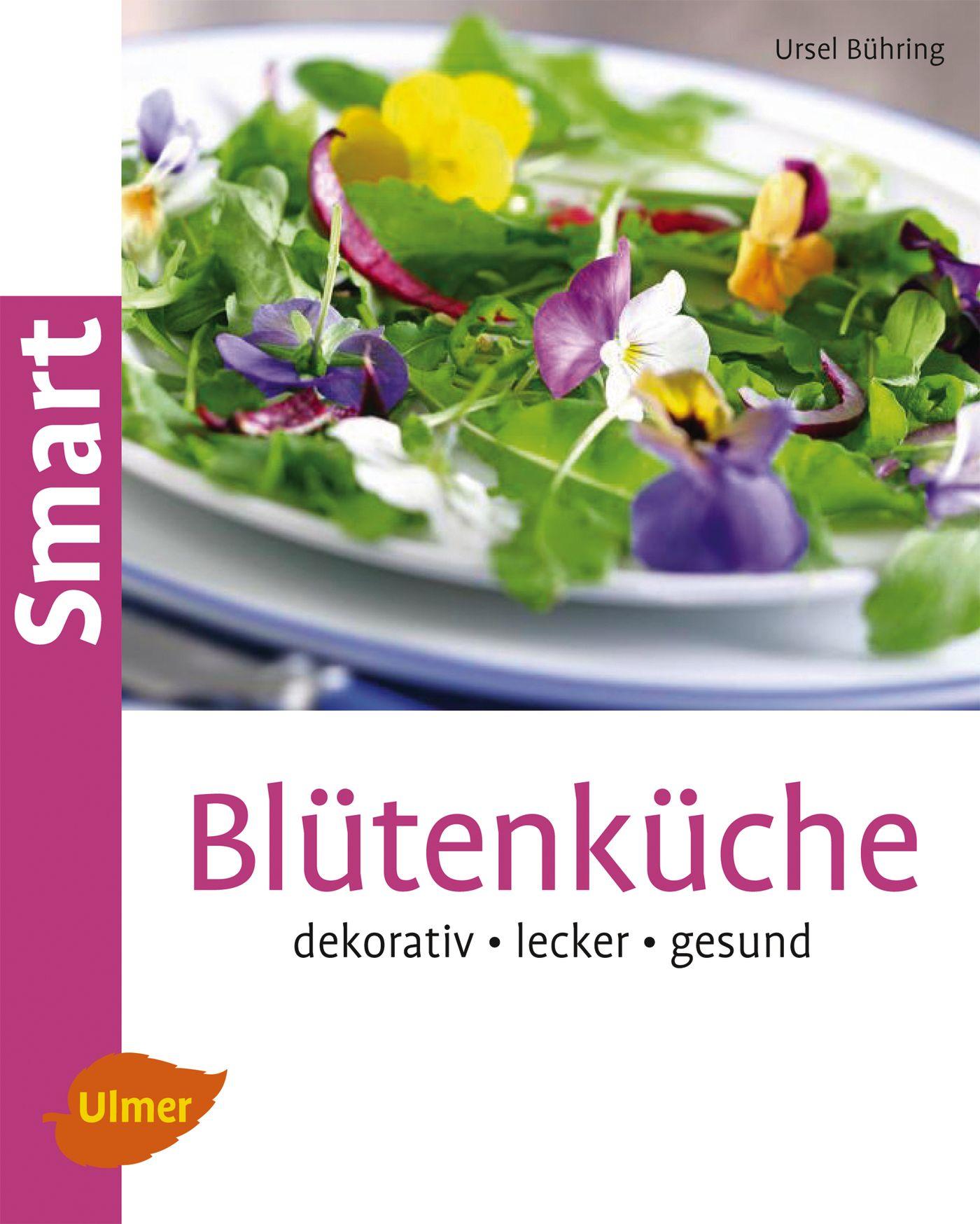 Cover: 9783800183784 | Blütenküche | Dekorativ, lecker, gesund | Ursel Bühring | Taschenbuch