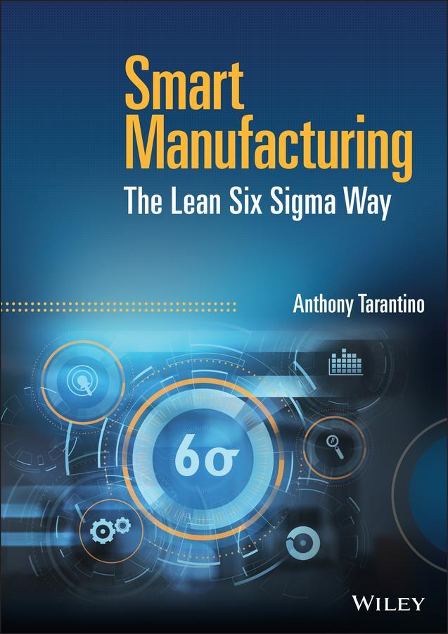 Cover: 9781119846611 | Smart Manufacturing | The Lean Six Sigma Way | Anthony Tarantino