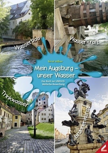 Cover: 9783957860392 | Mein Augsburg - unser Wasser | Das Buch zur UNESCO-Welterbe-Bewerbung