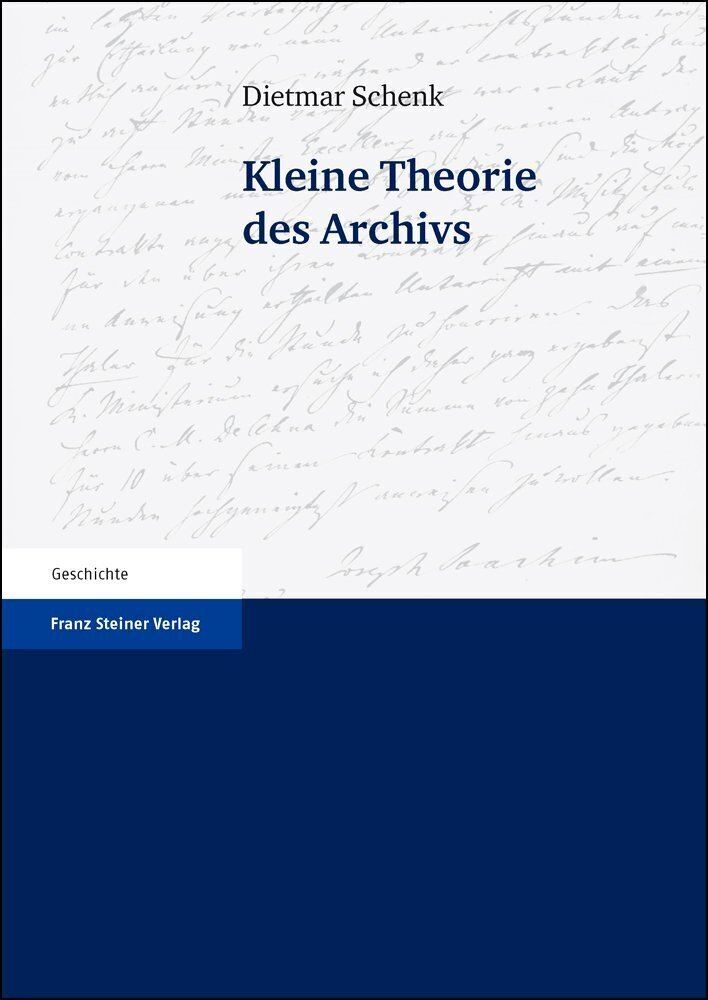 Cover: 9783515106443 | Kleine Theorie des Archivs | Dietmar Schenk | Taschenbuch | Deutsch