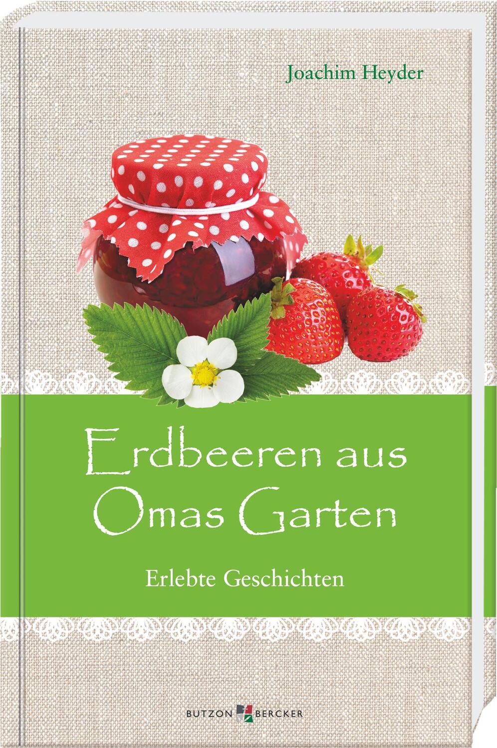 Cover: 9783766635532 | Erdbeeren aus Omas Garten | Erlebte Geschichten | Joachim Heyder
