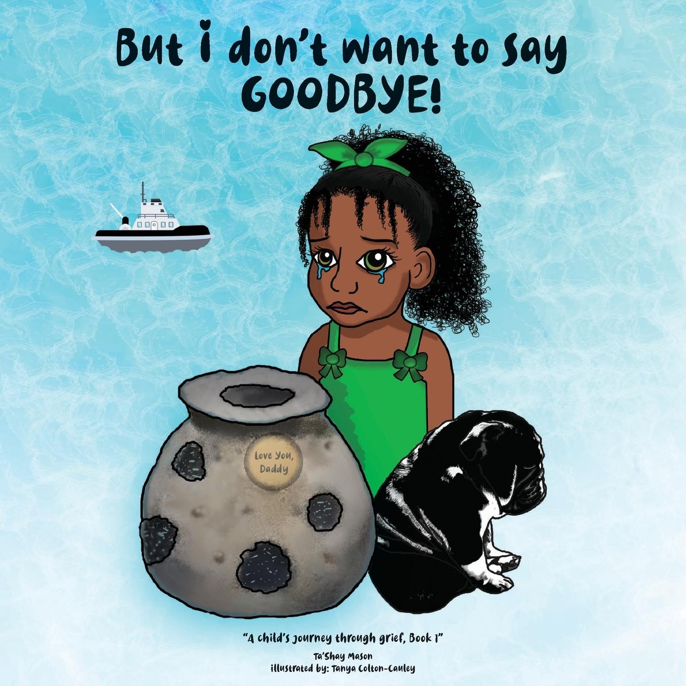 Cover: 9780578759357 | But i don't want to say GOODBYE! | Ta'Shay Mason | Taschenbuch | 2020