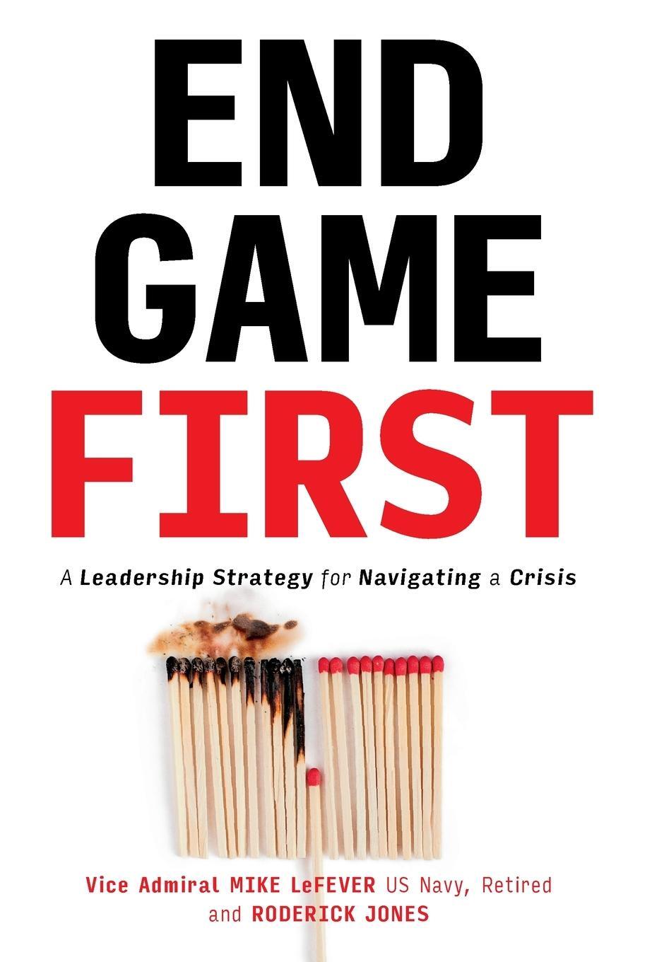 Cover: 9781544527567 | End Game First | A Leadership Strategy for Navigating a Crisis | Buch