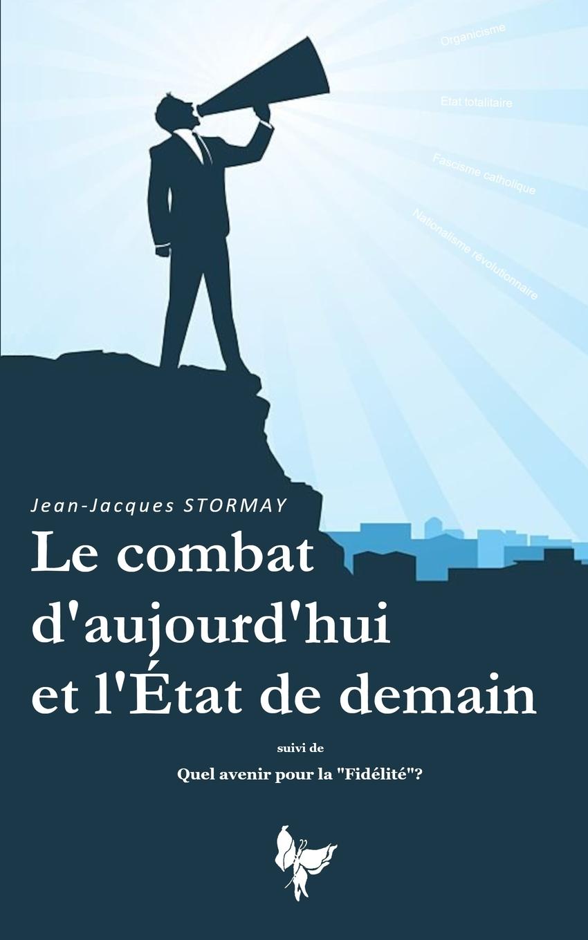 Cover: 9782487104068 | Le combat d'aujourd'hui et l'Etat de demain | Jean-Jacques Stormay