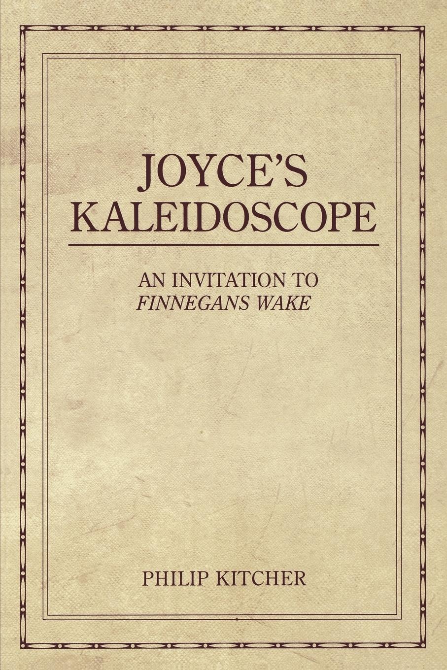 Cover: 9780195321036 | Joyce's Kaleidoscope | An Invitation to Finnegans Wake | Kitcher