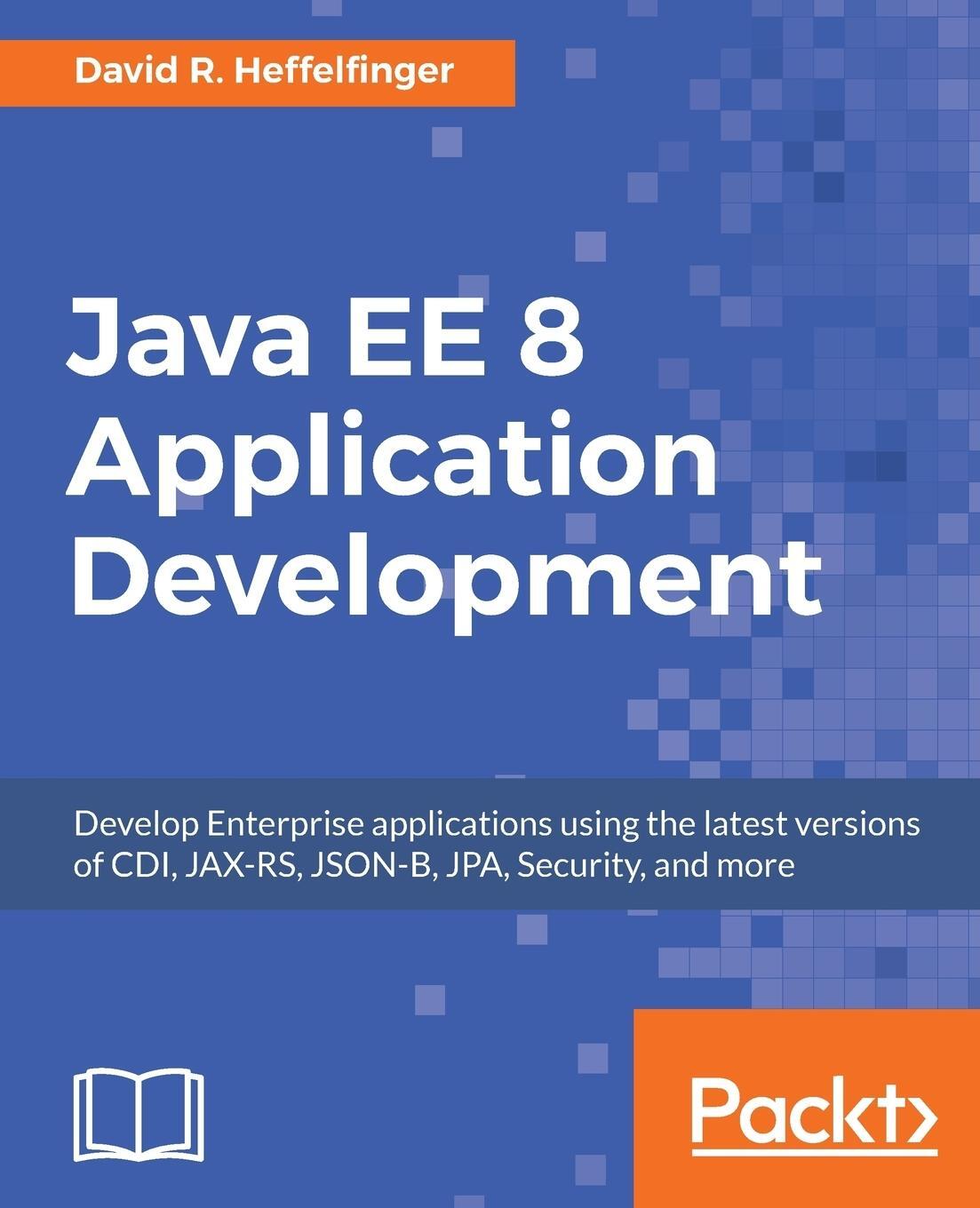 Cover: 9781788293679 | Java EE 8 Application Development | David R. Heffelfinger | Buch