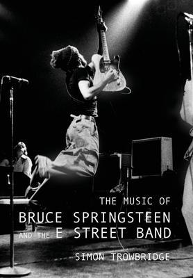 Cover: 9781999730567 | The Music of Bruce Springsteen and the E Street Band | Trowbridge