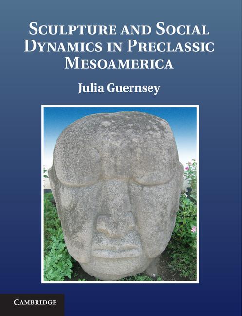 Cover: 9781107012462 | Sculpture and Social Dynamics in Preclassic Mesoamerica | Guernsey