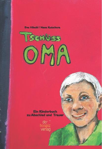 Cover: 9783981124095 | Tschüss Oma | Ein Kinderbuch zu Trauer und Abschied | Eva Höschl