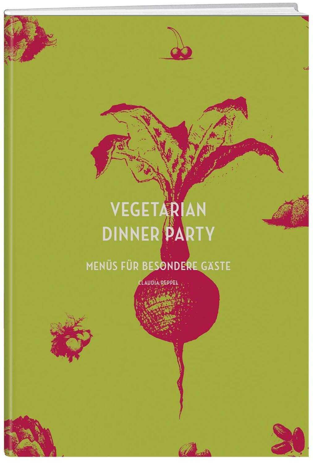 Cover: 9783859327221 | Vegetarian Dinner Party | Menüs für besondere Gäste | Claudia Peppel