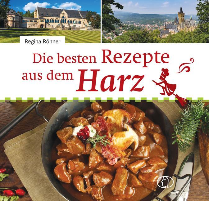 Cover: 9783897986671 | Die besten Rezepte aus dem Harz | Regina Röhner | Buch | 96 S. | 2023