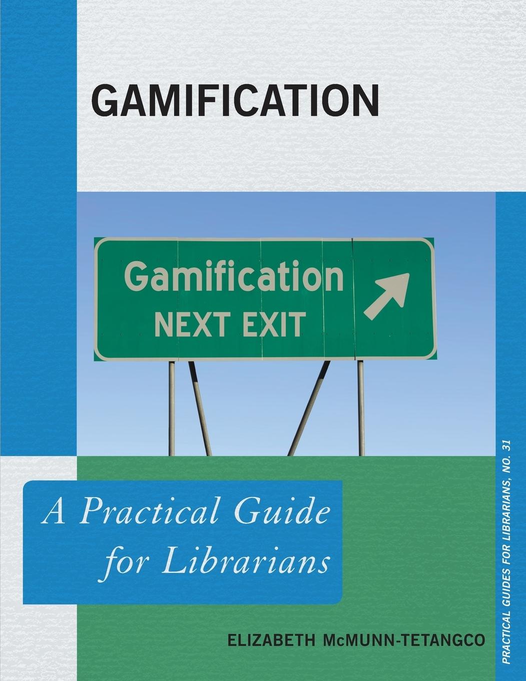 Cover: 9781442279131 | Gamification | A Practical Guide for Librarians | McMunn-Tetangco