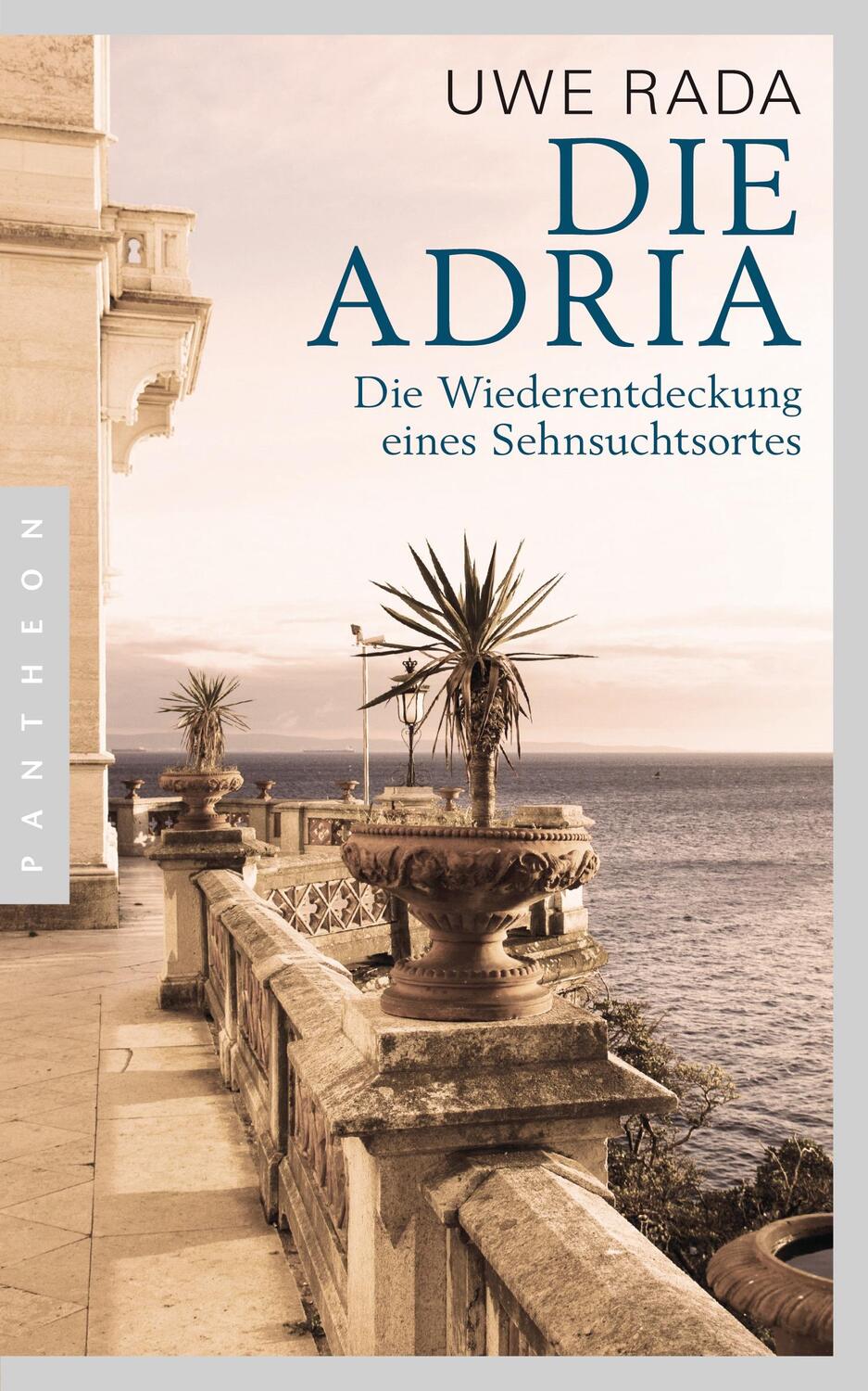 Cover: 9783570552223 | Die Adria | Wiederentdeckung eines Sehnsuchtsortes | Uwe Rada | Buch