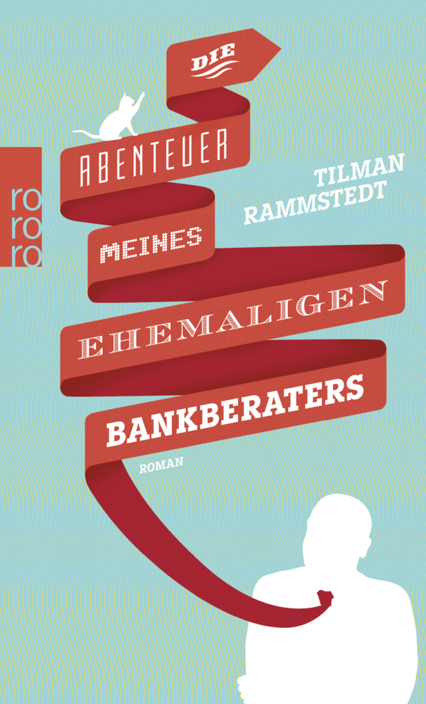 Cover: 9783499267734 | Die Abenteuer meines ehemaligen Bankberaters | Roman | Rammstedt