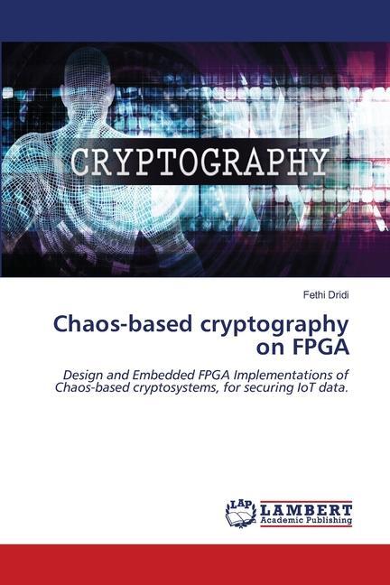 Cover: 9786207470396 | Chaos-based cryptography on FPGA | Fethi Dridi | Taschenbuch | 2024