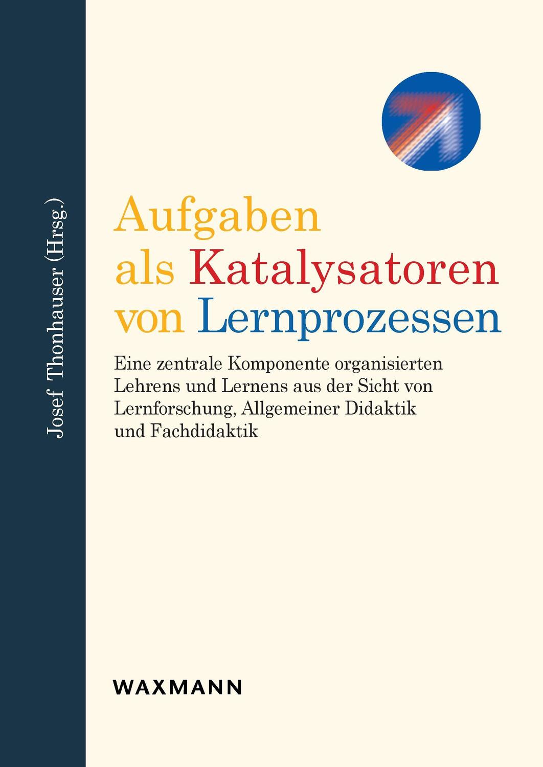 Cover: 9783830919148 | Aufgaben als Katalysatoren von Lernprozessen | Josef Thonhauser | Buch