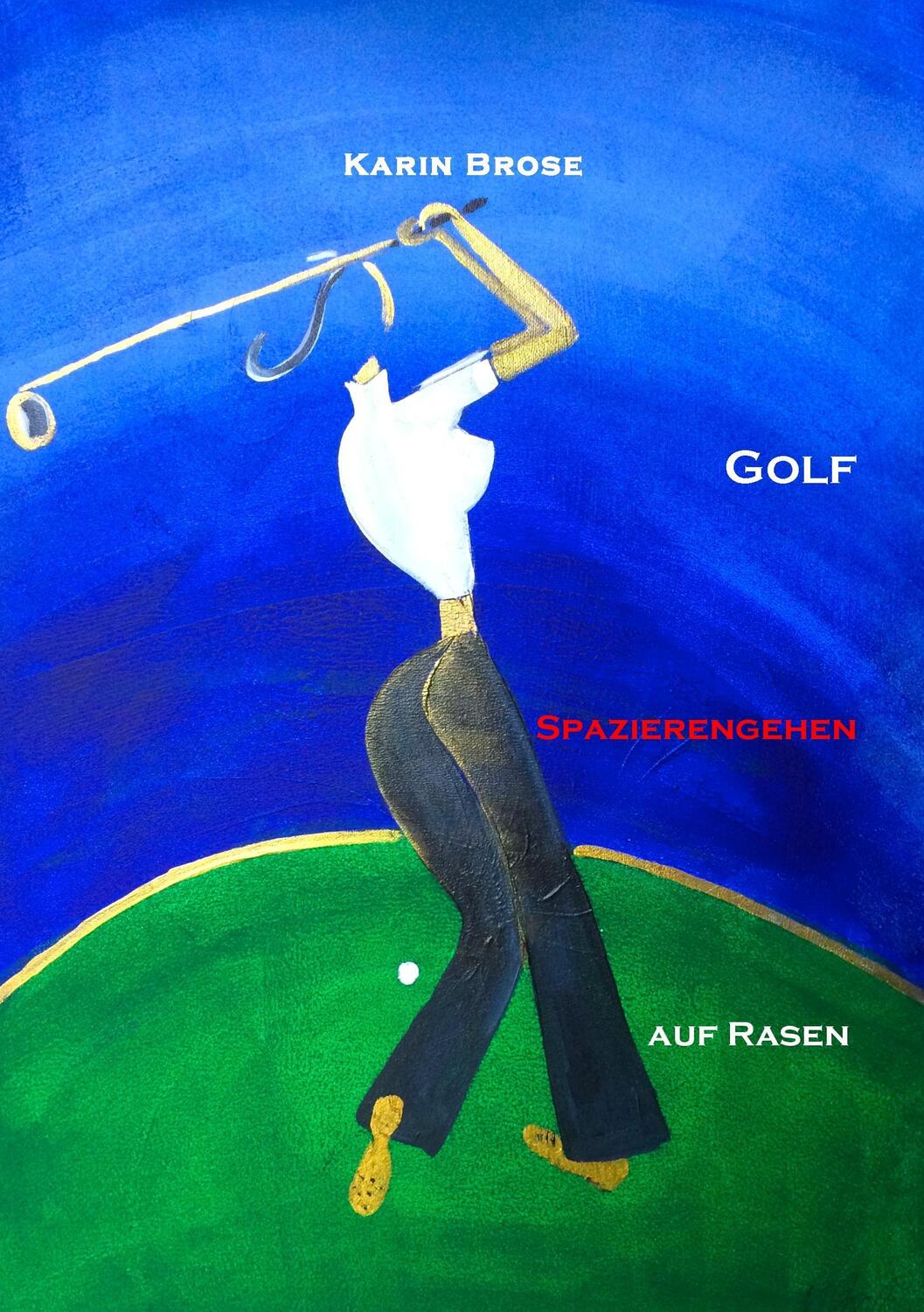 Cover: 9783741238710 | Golf | Spazierengehen auf Rasen | Karin Brose | Taschenbuch