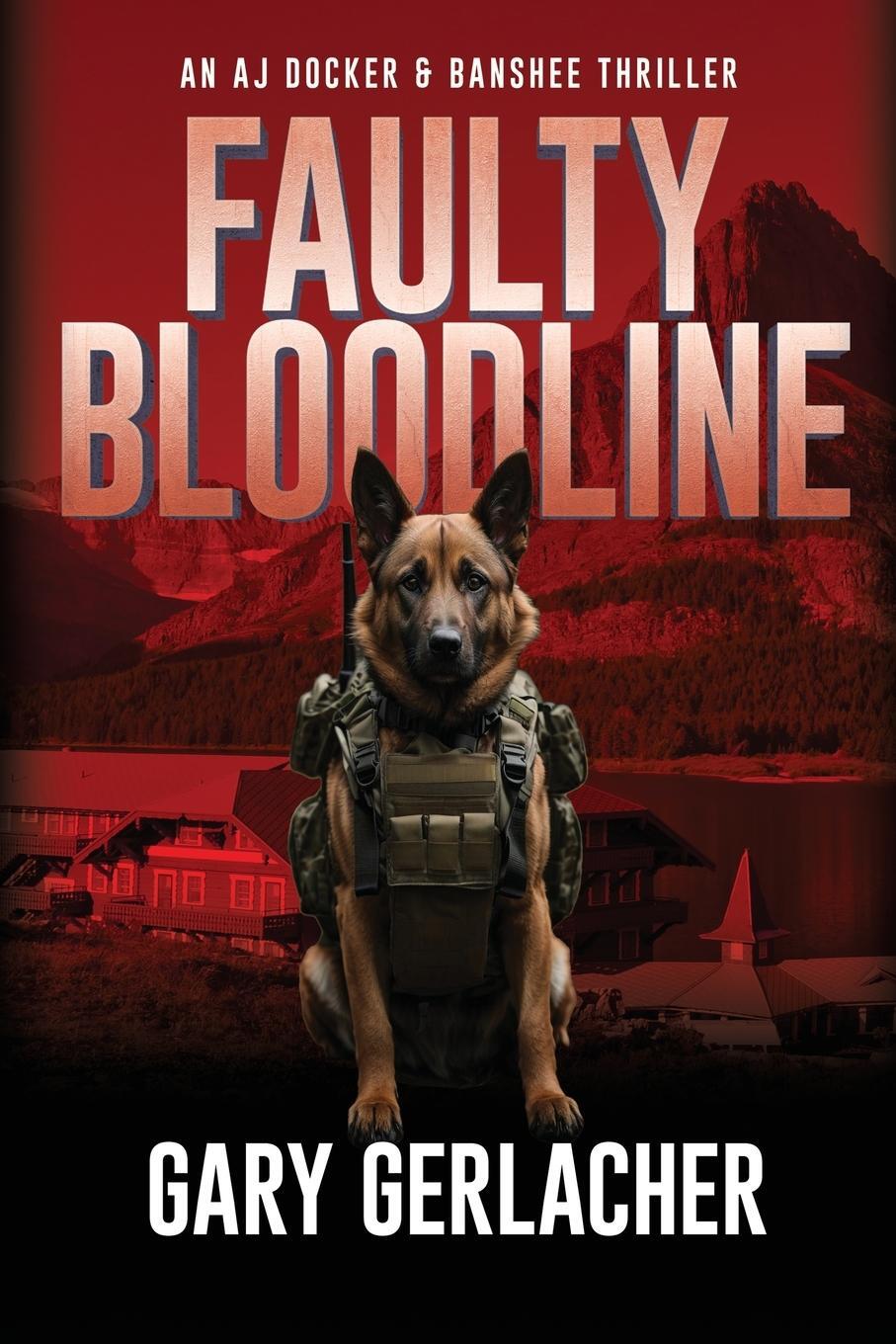 Cover: 9781685133832 | Faulty Bloodline | An AJ Docker and Banshee Thriller | Gary Gerlacher