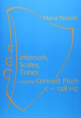 Cover: 9781906999735 | Intervals, Scales, Tones | And the Concert Pitch c = 128 Hz | Renold
