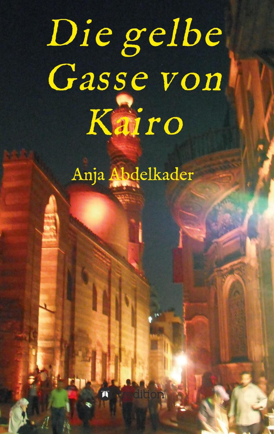 Cover: 9783734541353 | Die gelbe Gasse von Kairo | Anja Abdelkader | Taschenbuch | Paperback
