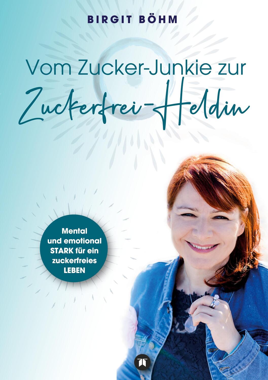 Cover: 9783347160781 | Vom Zucker-Junkie zur Zuckerfrei-Heldin | Birgit Böhm | Taschenbuch