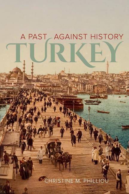 Cover: 9780520276390 | Turkey | A Past Against History | Christine M. Philliou | Taschenbuch