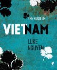 Cover: 9781742706207 | The Food of Vietnam | Luke Nguyen | Buch | Englisch | 2013