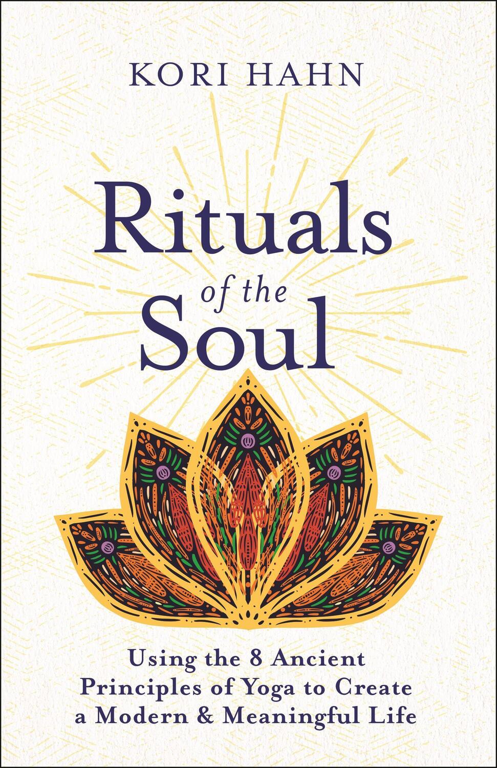 Cover: 9781608687527 | Rituals of the Soul: Using the 8 Ancient Principles of Yoga to...
