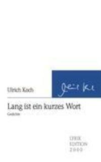 Cover: 9783869060705 | Lang ist ein kurzes Wort | Gedichte | Ulrich Koch | Taschenbuch | 2009