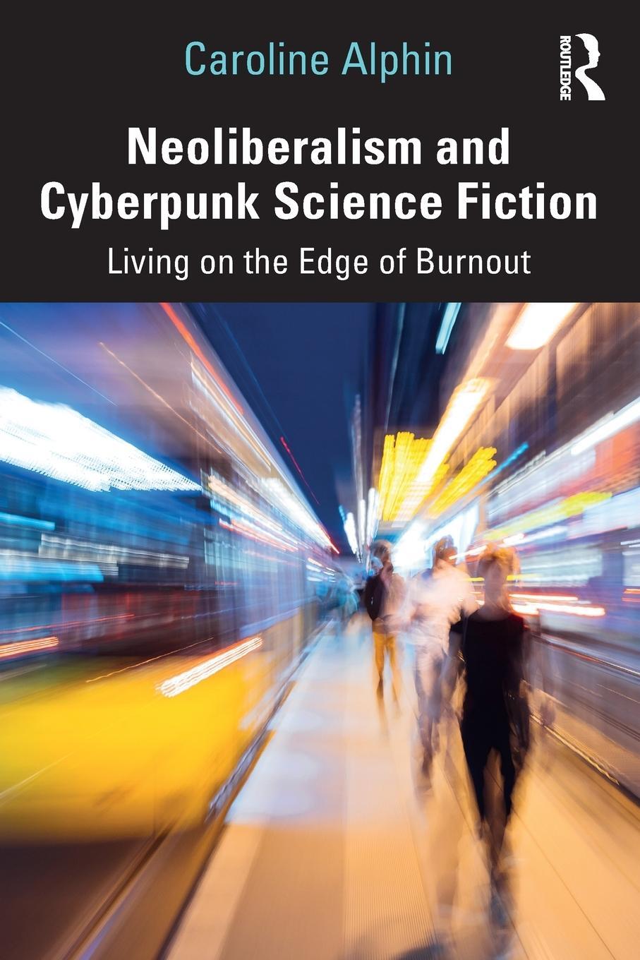 Cover: 9780367685904 | Neoliberalism and Cyberpunk Science Fiction | Caroline Alphin | Buch