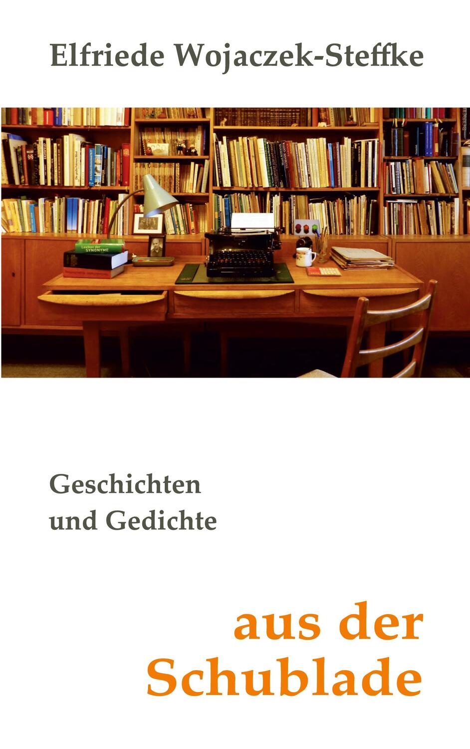 Cover: 9783756829699 | Aus der Schublade | Geschichten und Gedichte | Wojaczek-Steffke | Buch