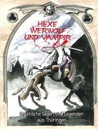 Cover: 9783934277328 | Hexe, Werwolf und Vampir | Mystische Sagen und Legenden aus Thüringen