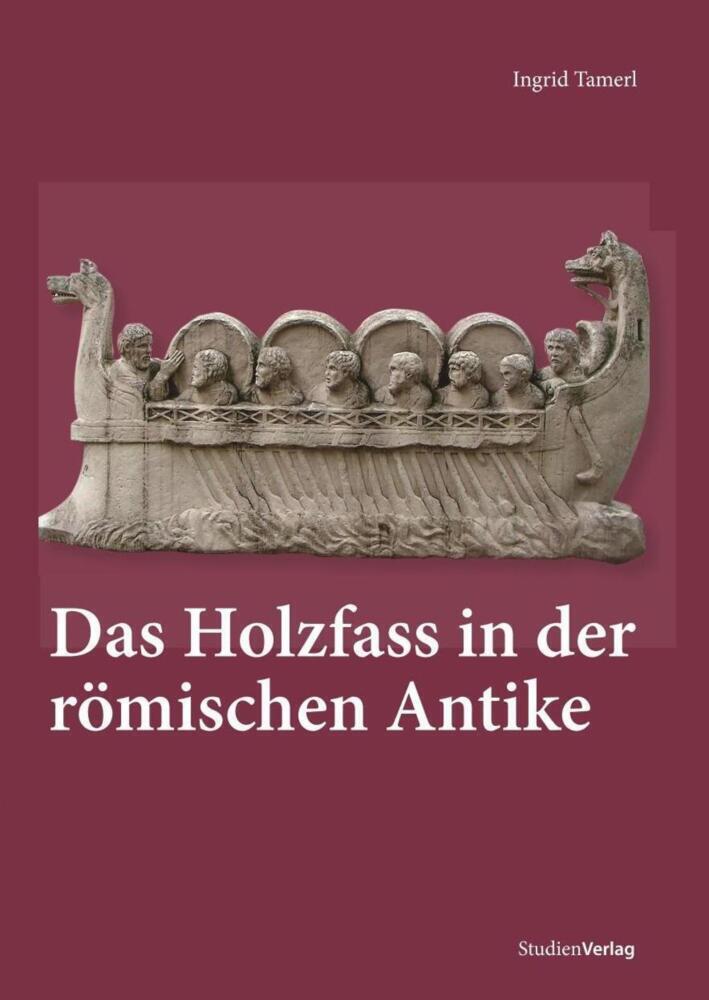 Cover: 9783706548168 | Das Holzfass in der römischen Antike | Ingrid Tamerl | Taschenbuch
