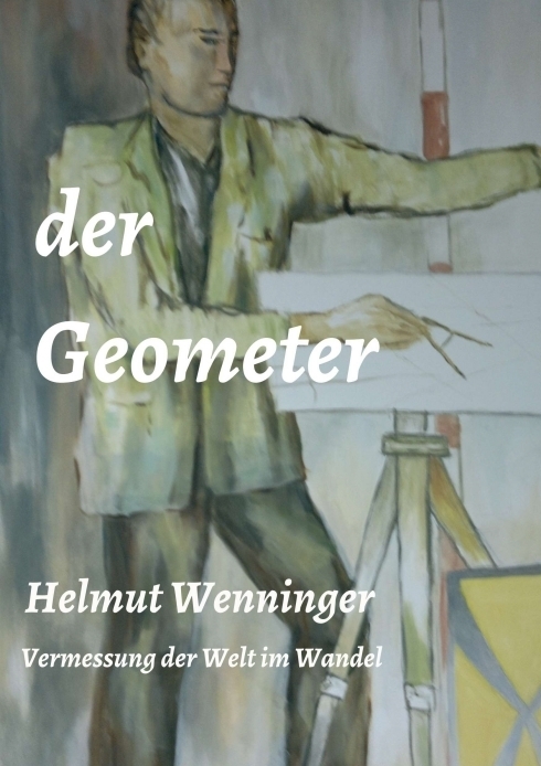 Cover: 9783347259560 | der Geometer | die Vermessung der Welt im Wandel | Helmut Wenninger