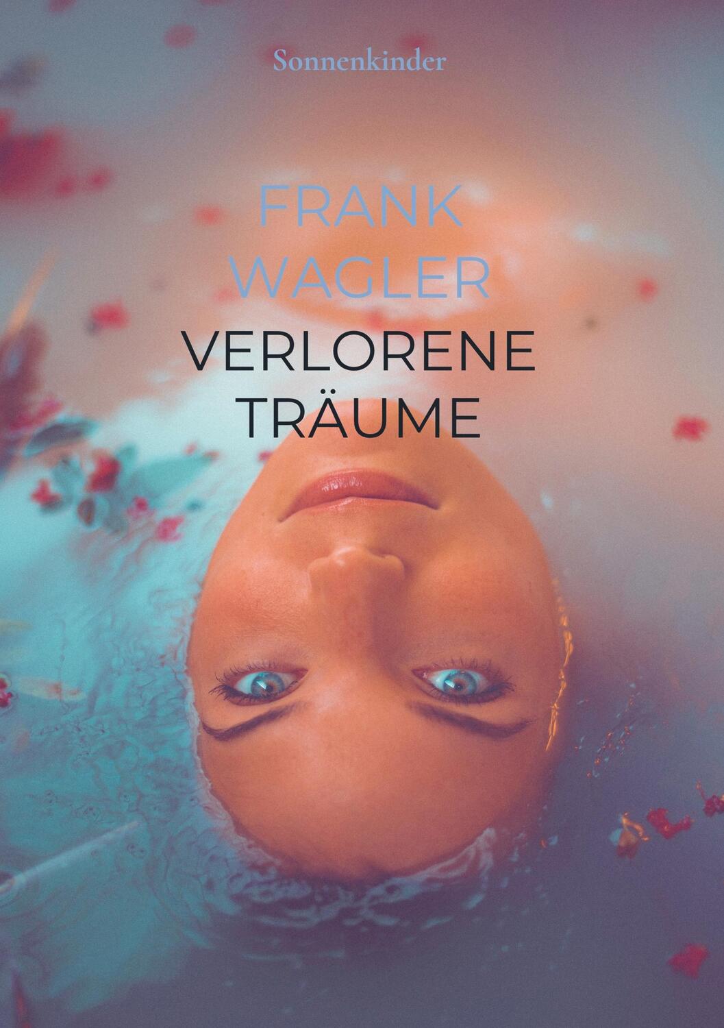 Cover: 9789463980937 | Verlorene Träume | Sonnenkinder | Frank Wagler | Taschenbuch | Deutsch