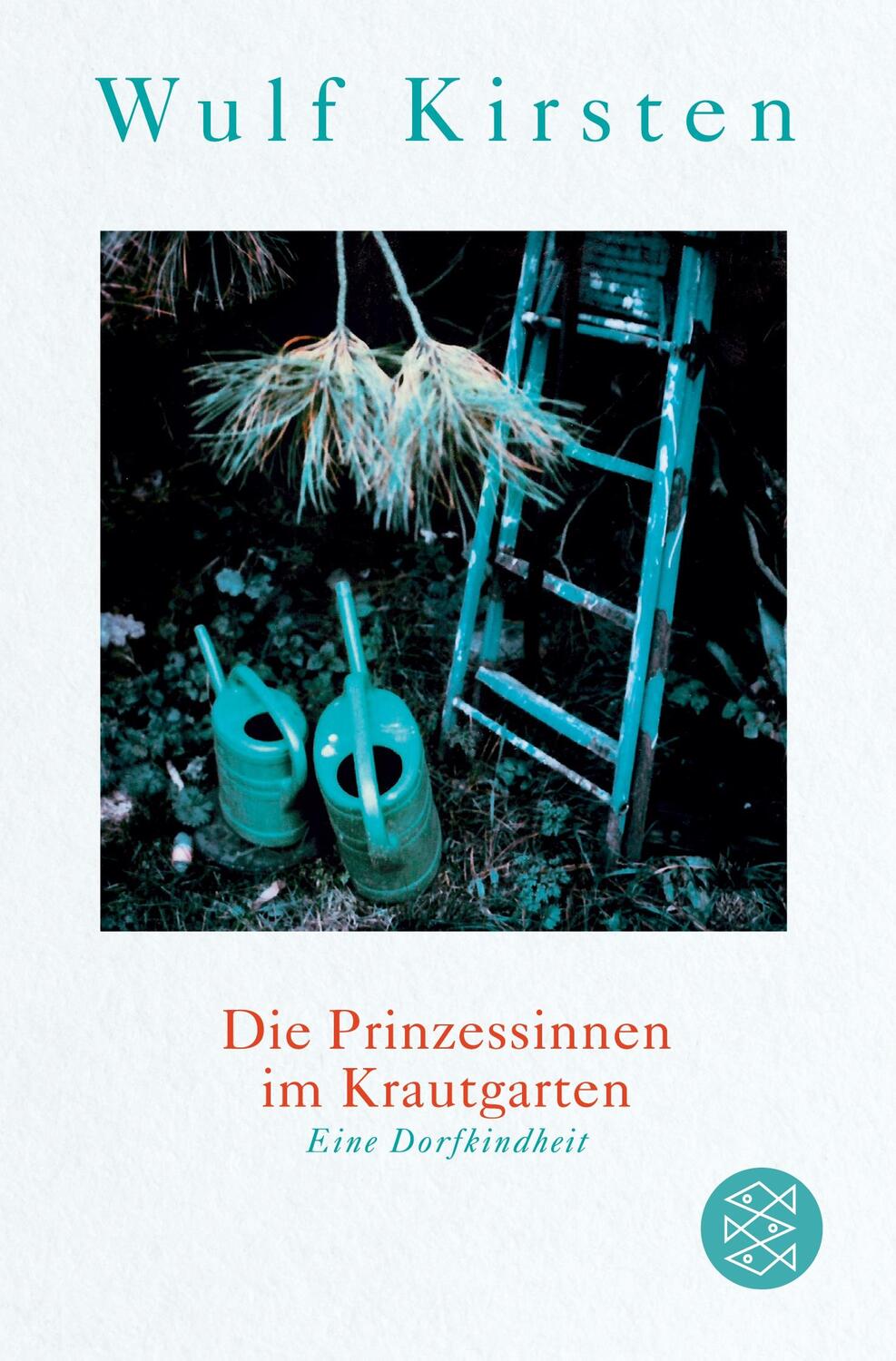 Cover: 9783596701957 | Die Prinzessinnen im Krautgarten | Eine Dorfkindheit | Wulf Kirsten