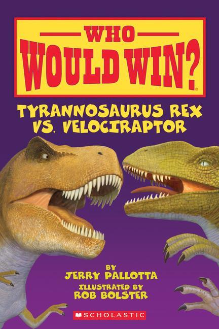 Cover: 9780545175739 | Who Would Win? Tyrannosaurus Rex vs. Velociraptor | Jerry Pallotta