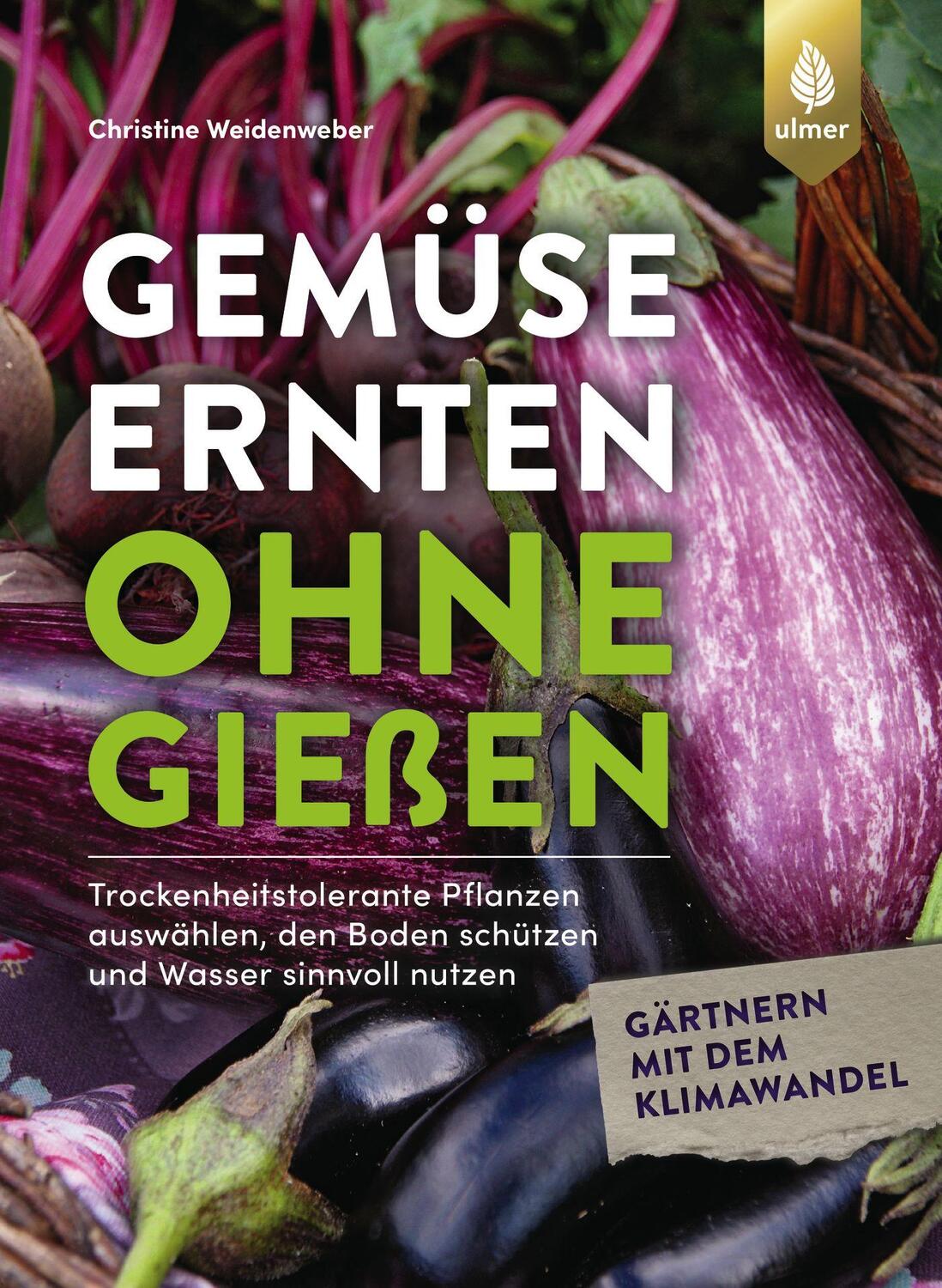 Cover: 9783818611071 | Gemüse ernten ohne gießen | Christine Weidenweber | Taschenbuch | 2021