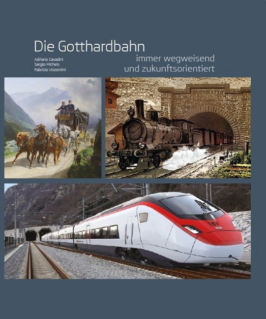 Cover: 9783906055909 | Die Gotthardbahn | immer wegweisend und zukunftsorientiert | Buch