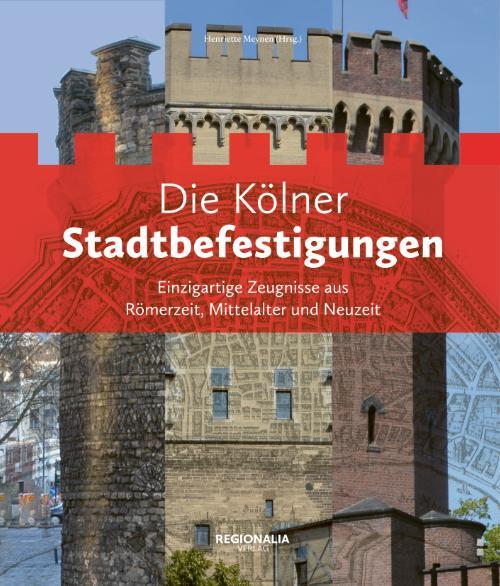 Cover: 9783955403706 | Die Kölner Stadtbefestigungen | Henriette Meynen | Buch | 300 S.