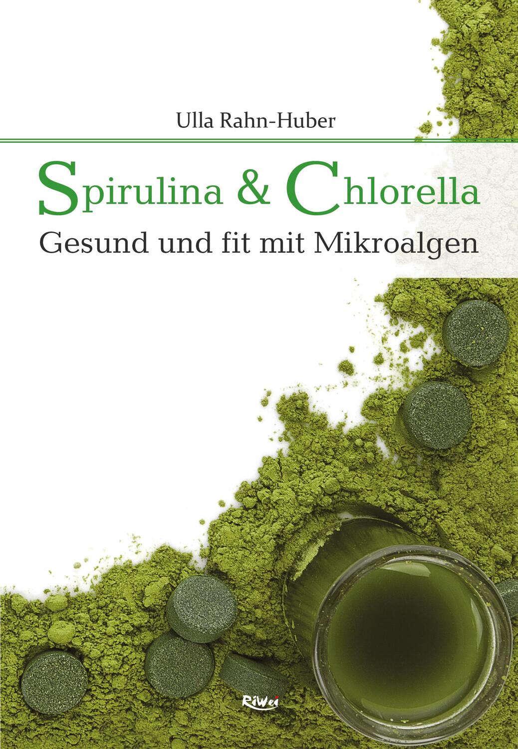 Cover: 9783897583443 | Spirulina & Chlorella | Gesund und fit mit Mikroalgen | Rahn-Huber