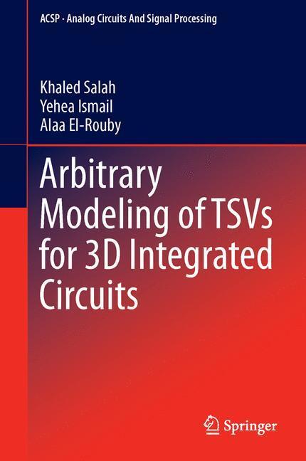 Cover: 9783319076102 | Arbitrary Modeling of TSVs for 3D Integrated Circuits | Salah (u. a.)