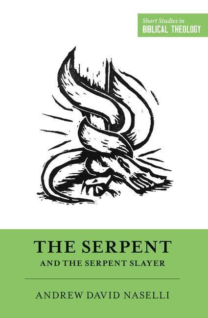 Cover: 9781433567971 | The Serpent and the Serpent Slayer | Andrew David Naselli | Buch