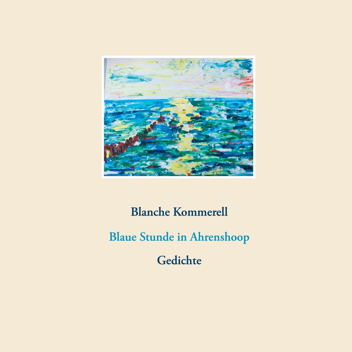 Cover: 9783754327302 | Blaue Stunde in Ahrenshoop | Gedichte | Blanche Kommerell | Buch