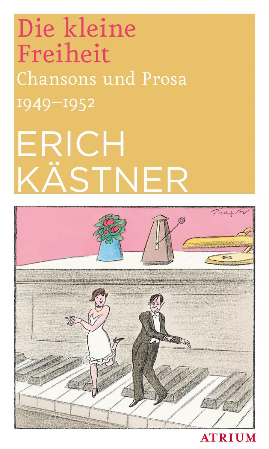Cover: 9783038820123 | Die kleine Freiheit | Chansons und Prosa 1949 - 1952 | Erich Kästner