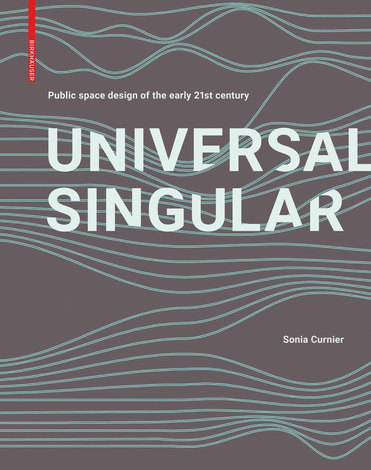 Cover: 9783035620948 | Universal Singular | Public Space Design of the Early 21st Century
