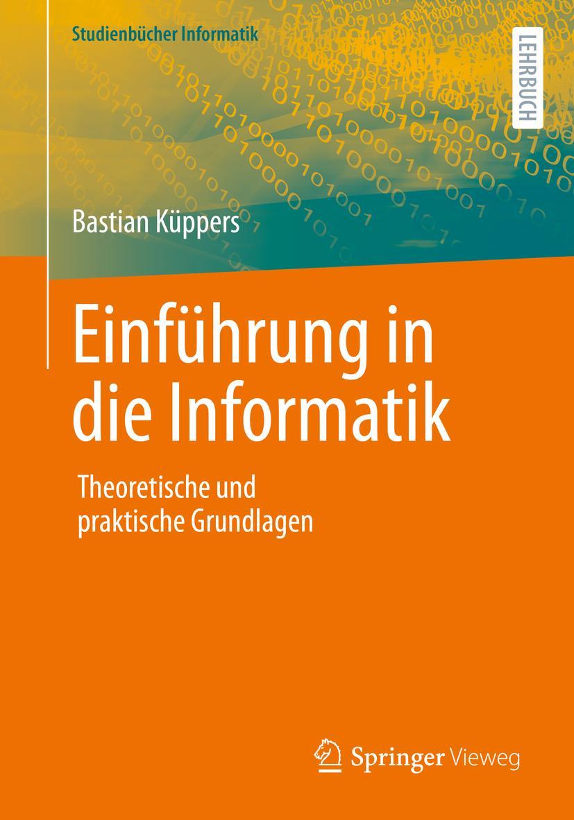 Cover: 9783658378370 | Einführung in die Informatik | Theoretische und praktische Grundlagen