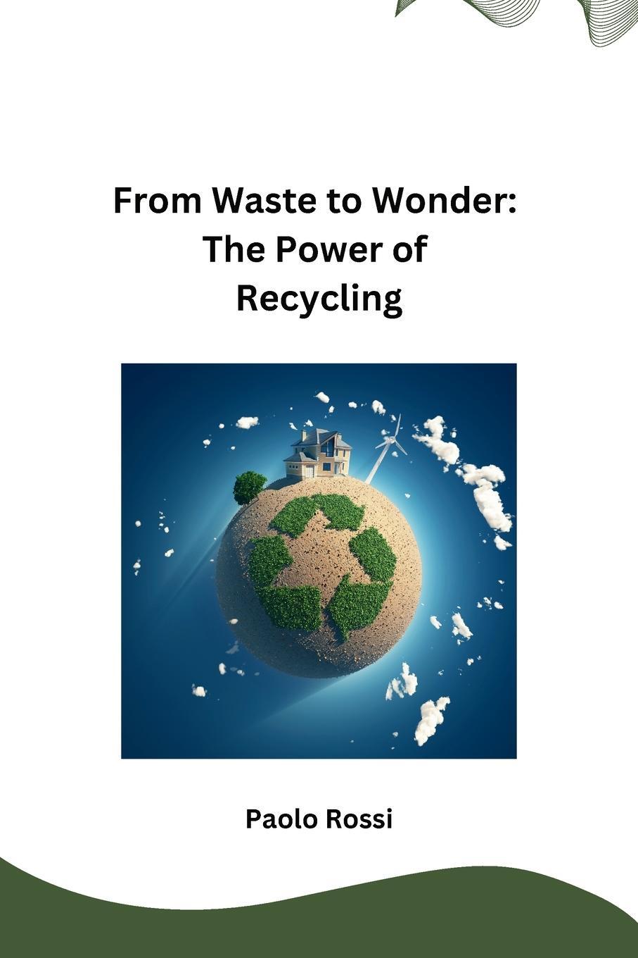 Cover: 9798869048684 | From Waste to Wonder | The Power of Recycling | Paolo Rossi | Buch